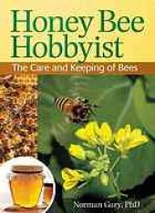 book Honey bee hobbyist : the care and keeping of bees