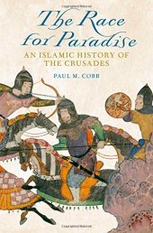 book The Race for Paradise: An Islamic History of the Crusades