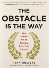 book The Obstacle Is the Way: The Timeless Art of Turning Trials into Triumph