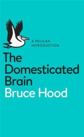 book The Domesticated Brain: A Pelican Introduction