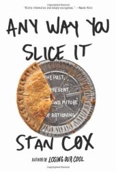 book Any Way You Slice It: The Past, Present, and Future of Rationing