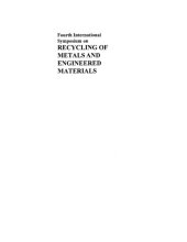 book Fourth (4th) International Symposium on Recycling of Metals and Engineered Materials : proceedings of a symposium organized by the Recycling Committee of the Extraction & Processing Division and the Light Metals Division of TMS : [Pittsburgh, Pennsylvania