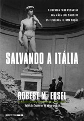 book Salvando a Itália - A corrida para resgatar das mãos dos nazistas os tesouros de uma nação