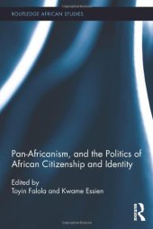 book Pan-Africanism, and the Politics of African Citizenship and Identity