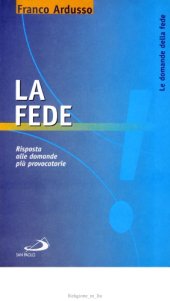 book La fede. Risposta alle domande più provocatorie