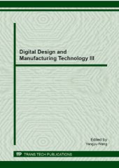 book Digital Design and Manufacturing Technology III : Selected, peer reviewed papers from the 2012 Global Conference on Digital Design and Manufacturing Technology, November 12-14, 2012, Ningbo, China