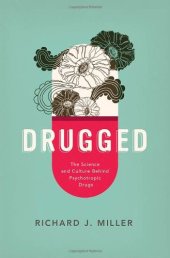 book Drugged: The Science and Culture Behind Psychotropic Drugs