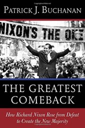 book The Greatest Comeback: How Richard Nixon Rose from Defeat to Create the New Majority