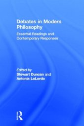 book Debates in Modern Philosophy: Essential Readings and Contemporary Responses