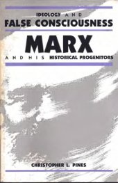 book Ideology and False Consciousness: Marx and His Historical Progenitors