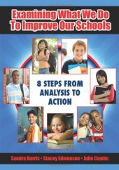 book Examining What We Do To Improve Our Schools: Eight Steps from Analysis to Action