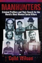 book Manhunters: Criminal Profilers and Their Search for the World’s Most Wanted Serial Killers