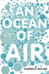 book An Ocean of Air: Why the Wind Blows and Other Mysteries of the Atmosphere