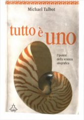 book Tutto è uno - l'ipotesi della scienza olografica