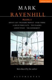 book Ravenhill Plays: 3: Shoot/Get Treasure/Repeat; Over There; A Life in Three Acts; Ten Plagues; Ghost Story; The Experiment