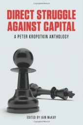 book Direct Struggle Against Capital: A Peter Kropotkin Anthology