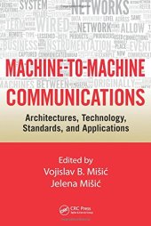 book Machine-to-Machine Communications: Architectures, Technology, Standards, and Applications