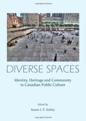 book Diverse Spaces: Identity, Heritage and Community in Canadian Public Culture