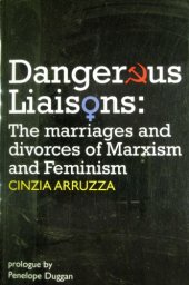 book Dangerous Liaisons: The marriages and divorces of Marxism and Feminism