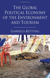 book The Global Political Economy of the Environment and Tourism