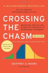 book Crossing the Chasm, 3rd Edition: Marketing and Selling Disruptive Products to Mainstream Customers