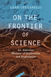 book On the Frontier of Science: An American Rhetoric of Exploration and Exploitation