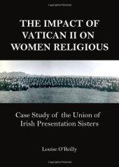 book The Impact of Vatican II on Women Religious: Case Study of the Union of Irish Presentation Sisters