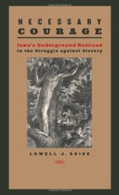 book Necessary Courage: Iowa's Underground Railroad in the Struggle against Slavery