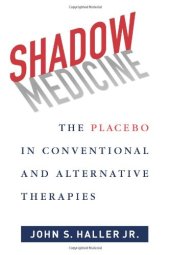 book Shadow Medicine: The Placebo in Conventional and Alternative Therapies