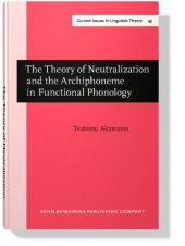 book The Theory of Neutralization and the Archiphoneme in Functional Phonology