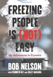 book Freezing People Is (Not) Easy: My Adventures in Cryonics