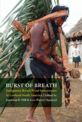 book Burst of Breath: Indigenous Ritual Wind Instruments in Lowland South America