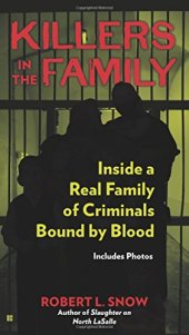 book Killers in the Family: Inside a Real Family of Criminals Bound by Blood