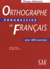 book Orthographe progressive du français Niveau débutant : Avec 400 exercices