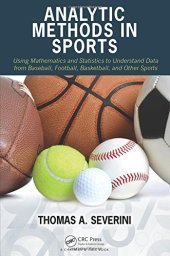 book Analytic Methods in Sports: Using Mathematics and Statistics to Understand Data from Baseball, Football, Basketball, and Other Sports