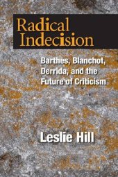 book Radical Indecision: Barthes, Blanchot, Derrida, and the Future of Criticism