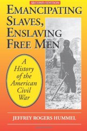 book Emancipating Slaves, Enslaving Free Men: A History of the American Civil War, 2nd Edition