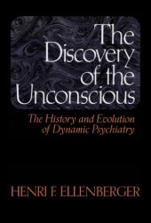 book The Discovery of the Unconscious: History and Evolution of Dynamic Psychiatry