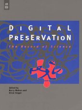 book Digital preservation: information services and use: ICSTI/CODATA/ICSU Seminar on Preserving the Record of Science, 14-15 February 2002, UNESCO, Paris, France