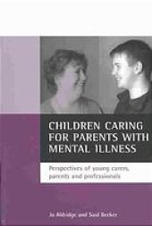 book Children caring for parents with mental illness : perspectives of young carers, parents and professionals