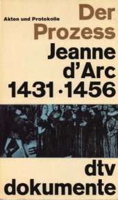 book Der Prozess Jeanne d'Arc : Akten und Protokolle 1431-1456