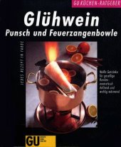 book Glühwein, Punsch und Feuerzangenbowle : heisse Getränke für gesellige Runden: aromatisch duftend und wohlig wärmend ; jedes Rezept in Farbe