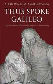 book Thus spoke Galileo : the great scientist's ideas and their relevance to the present day