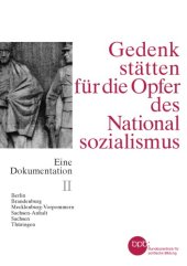 book Gedenkstätten für die Opfer des Nationalsozialismus/ 2, Berlin, Brandenburg, Mecklenburg-Vorpommern, Sachsen-Anhalt, Sachsen, Thüringen / von Stefanie Endlich