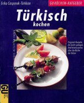 book Türkisch kochen Original-Rezepte, die leicht gelingen ; und Interessantes über die Küche der Türkei ; jedes Rezept in Farbe