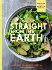 book Straight from the Earth: Irresistible Vegan Recipes for Everyone