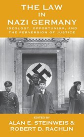 book The Law in Nazi Germany: Ideology, Opportunism, and the Perversion of Justice