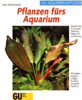 book Pflanzen fürs Aquarium Experten-Rat für Auswahl, Bepflanzung, Pflege und Vermehrung ; [mit Bepflanzungsvorschlägen für kleine und grosse Aquarien]