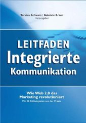 book Leitfaden integrierte Kommunikation : [wie Web 2.0 das Marketing revolutioniert ; mit 36 Fallbeispielen aus der Praxis]