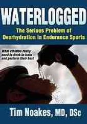 book Waterlogged : the serious problem of overhydration in endurance sports